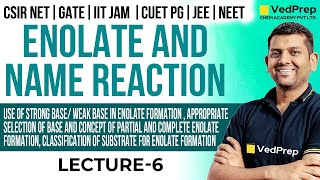 Enolate and Name Reaction CSIR NET  GATE IIT JAM CUET PG JEENEET Lec6 VedPrep Chem Academy [upl. by Harri]