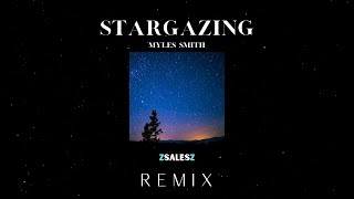 MYLES SMITH  STARGAZING ZSalesZ REMIX [upl. by Einyaj]