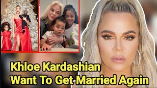 Khloe Kardashian Want To Get Married Again  Khloe Dating Plan  Khloe Kardashian  Tristan Thompson [upl. by Ennyleuqcaj235]