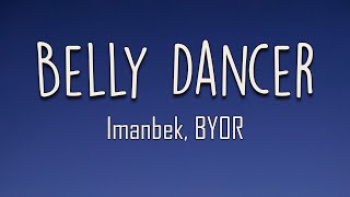 Imanbek BYOR  Belly Dancer Lyrics Dont be shy girl go bananza Shake ya body like a belly dancer [upl. by Ruenhs]