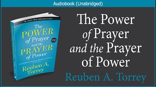 The Power of Prayer and the Prayer of Power  R A Torrey  Christian Audiobook [upl. by Novert]