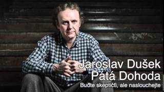 Jaroslav Dušek  Pátá Dohoda  Buďte skeptičtí ale naslouchejte 1622015 [upl. by Grega]