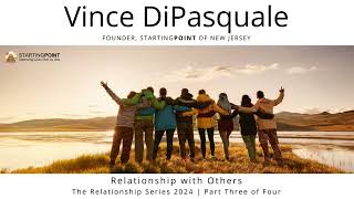 Relationship with Others  The Relationship Series 2024  Part Three of Four  Vince DiPasquale [upl. by Magnolia]