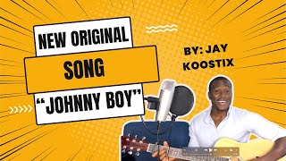 New Original Song  quotJohnny Boyquot  By Jay Koostix [upl. by Enidaj227]