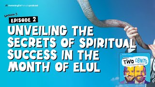 Unveiling The Secrets of Spiritual Success In The Month of Elul [upl. by Ysor]