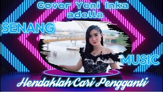 Yeni Inka adella Cover  Hendaklah Cari Pengganti Sungguh sukar memilikimu Lirik Lagu [upl. by Boynton]