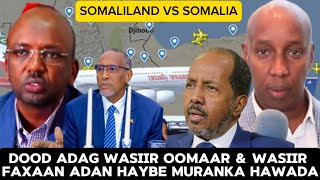 Dood Adag Oo Dhexmartay Wasiir Oomaar amp Wasiir Farxan Adan Haybe Muranka Hawada Somaliland amp Somalia [upl. by Gonzales693]