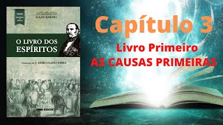 O Livro dos Espírito  Capítulo 3  AS CAUSAS PRIMEIRAS  CRIAÇÃO [upl. by Anaitsirk]