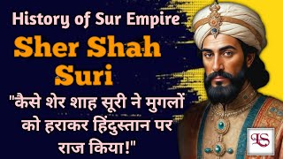 History of Sur Empire  Shershaah real story  Sher Shah Suri  Biography of Sher Shah Suri [upl. by Nazay]