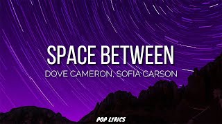 Dove Cameron Sofia Carson  Space Between Lyrics [upl. by Gunilla198]