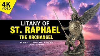 LITANY OF ST RAPHAEL THE ARCHANGEL  4K VIDEO [upl. by Adnamma]