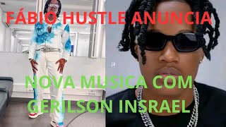 FÁBIO HUSTLE ANUNCIA O LANÇAMENTO DA NOVA MUSICA COM GERILSON INSRAELENJOY [upl. by Thordis]