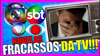 INACREDITÃVEL As NOVELAS com PIOR AUDIÃŠNCIA das TVs [upl. by Atsylak]