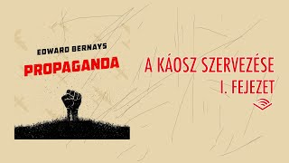 Edward Bernays – Propaganda A káosz szervezése – I Fejezet [upl. by Miller]