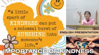 English Presentation ON quot Importance Of Kindnessquot  English Speaking Practice [upl. by Rehpotirhc943]