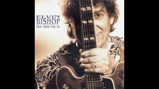 Elvin Bishop  The Skin Theyre In [upl. by Elladine189]