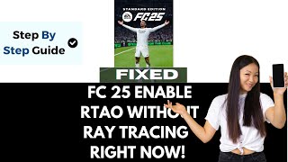 EA FC 25 Trying To Enable RTAO Without Ray Tracing Enabled No Raytracing Hardware Detected Fix [upl. by Gathers]