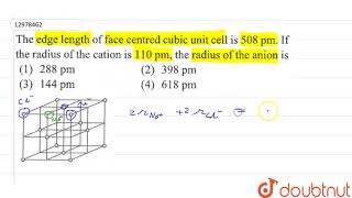 The edge length of face centred cubic unit cell is 58 pm if the radius of the caiton is 110 [upl. by Corby]