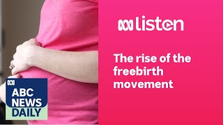 The rise of the freebirth movement  ABC News Daily podcast [upl. by Feinberg937]