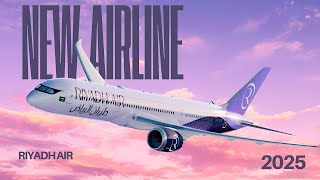 Riyadh Air 2025 New Airline Service [upl. by Eenerb715]