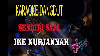 Karaoke Sendiri Saja Ike Nurjannah Karaoke Dangdut Tanpa Vocal [upl. by Aldrich]