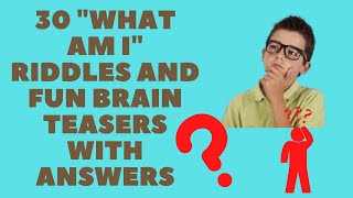 30 quotWhat Am Iquot Riddles and Fun Brain Teasers With Answers [upl. by Yeltihw]