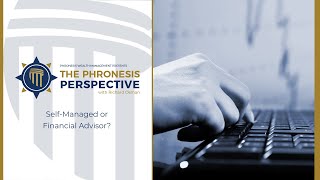 The Phronesis Perspective SelfManaged or Fiduciary Financial Advisor [upl. by Hemminger989]