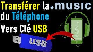 COMMENT TRANSFERER LA MUSIQUE DUN TELEPHONE VERS UNE CLE USB [upl. by Couchman]