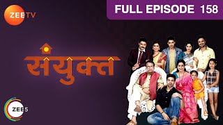 Sanyukt  Full Ep  158  Rahul Sameer Hetal Maya Govardhan Rita Parimal  Zee TV [upl. by Gundry]