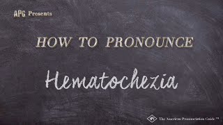 How to Pronounce Hematochezia Real Life Examples [upl. by Yekcor]