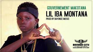 LIL IBA MONTANA  GOUVERNEMENT MAKOTANA Son Officiel [upl. by Sillert710]