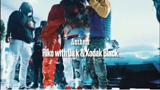 Riko Wit Da K Ft Kodak Black  Anthem Official Music Video [upl. by Nyvets540]