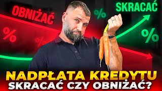 Nadpłata kredytu Skrócenie okresu czy niższa rata Odkryj strategię MIX [upl. by Solana]