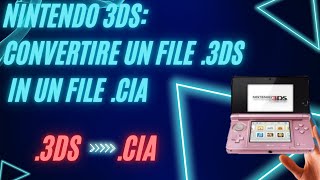 Nintendo 3DS Come Convertire Un File 3DS In Un File CIA [upl. by Nahsor]