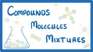 GCSE Chemistry  Differences Between Compounds Molecules amp Mixtures 3 [upl. by Parfitt490]