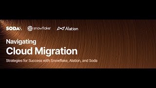 Navigating Cloud Migration Strategies for Success with Snowflake Alation and Soda [upl. by Llehcam530]