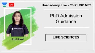 PhD Admission Guidance  Life Sciences  Unacademy Live  CSIR UGC NET  Arti Rani [upl. by Ateekan721]