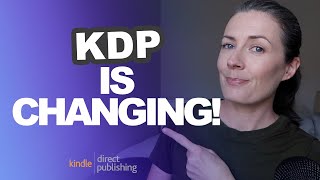 Amazon KDP Has Made Major Changes  What Are They amp How Will They Affect Your Publishing Business [upl. by Beal]