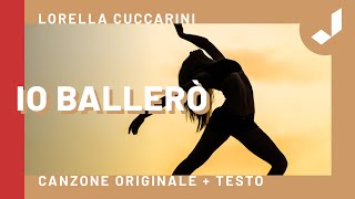 Lorella Cuccarini  IO BALLERÒ Canzone originale  Testo [upl. by Morgan]