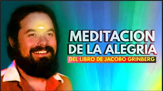 Meditación de la Alegría del libro de Jacobo Grinberg [upl. by Shirlie]