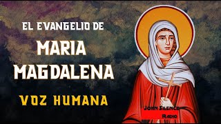 EL EVANGELIO PROHIBÍDO DE MARIA MAGDALENA Voz humana explicación  completo [upl. by Yrem]