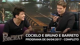 Programa do Porchat completo  Cocielo e Bruno amp Baretto  04042017 [upl. by Spense]