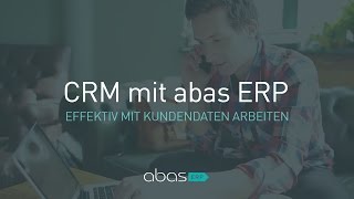 CRM mit abas ERP  Wie ich effektiv mit Kundendaten arbeiten kann [upl. by Remat]