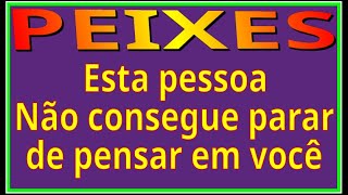 SIGNO PEIXES ♓ SAIBA quem está PENSANDO em você AGORA  ESTA PESSOA não para de pensar em VOCÊ [upl. by Duleba522]