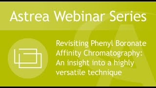 Webinar8  Revisiting Phenyl Boronate Affinity Chromatography [upl. by Durante]