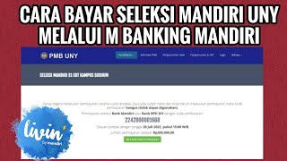 CARA BAYAR SELEKSI MANDIRI UNY PAKAI M BANKING LIVIN MANDIRI [upl. by Barolet]