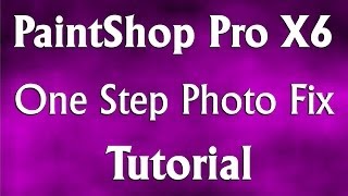 Corel PaintShop Pro X6  One Step Photo Fix Tutorial [upl. by Jaddo]