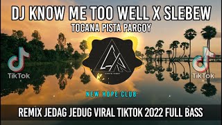 DJ Know Me Too Well x Slebew  Remix Jedag Jedug Pargoy Viral Tiktok 2022 Full Bass [upl. by Gilead491]