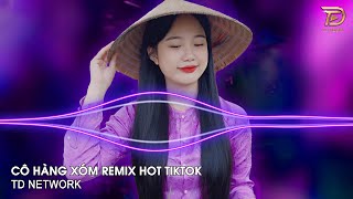 Cô Hàng Xóm Remix Tiến Tới TD Mix  Tôi Ca Không Hay Tôi Đàn Nghe Cũng Dỡ Remix Hot TikTok [upl. by Yecal]