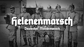 ✠ „Helenenmarsch“ • Deutscher Militärmarsch Beste Version ✠ [upl. by Dutch]